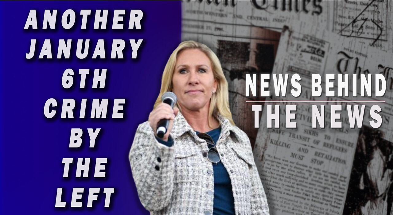 Another January 6th Crime by the Left | NEWS BEHIND THE NEWS April 21st, 2022