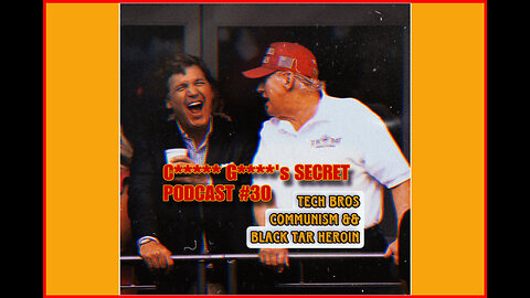 C***** G****'s SECRET PODCAST #30 - Tech Bros Communism && Black Tar Heroin