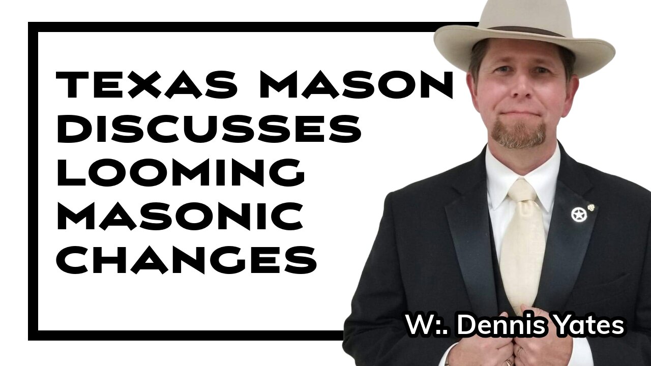 Texas Freemason Discusses Looming Masonic Changes; Freemasonry evolves - S3 E128