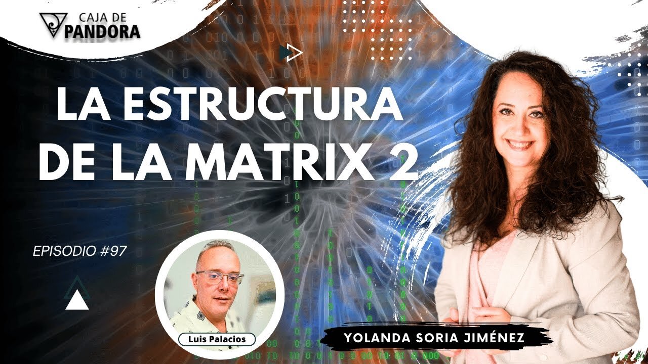 LA ESTRUCTURA DE LA MATRIX 2 Parte con Yolanda Soria