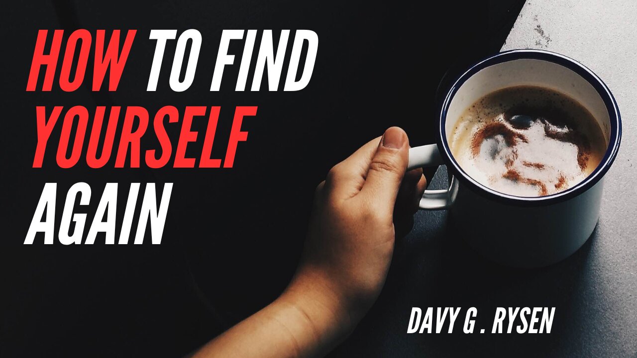 How to Find Yourself Again