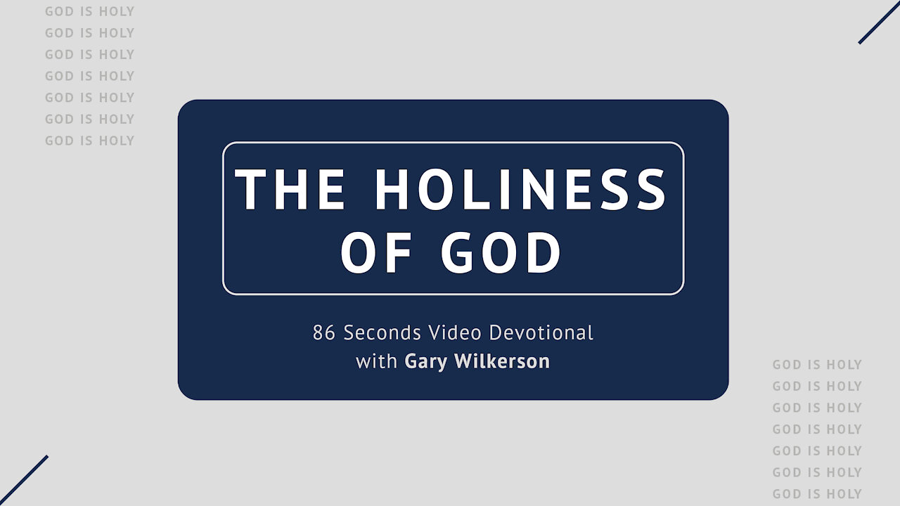 #123 - Attributes of God - Holiness - 86 Seconds Video Devotional - Gary Wilkerson