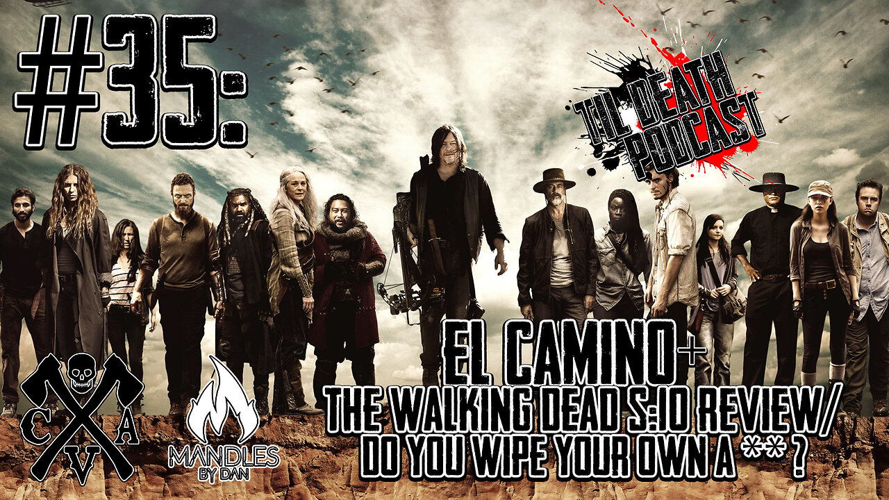 #35: El Camino+TWD S:10 Review/Do You Wipe Your Own A**? | Til Death Podcast | 10.23.19