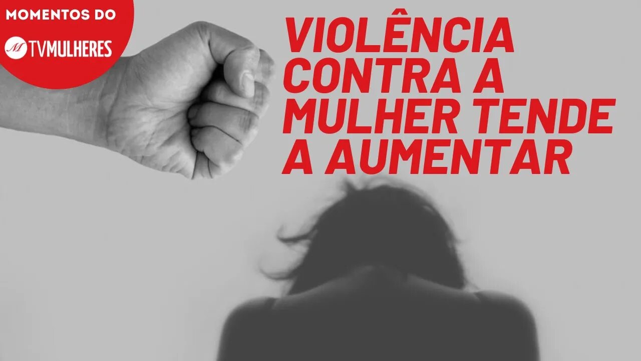 Violência contra a mulher no estado de São Paulo sobe 75% em 2021 | Momentos do TV Mulheres