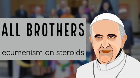 All Brothers: Ecumenism on Steroids