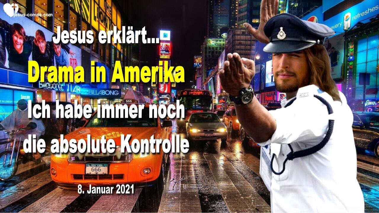 8. Januar 2021 🇩🇪 JESUS ERKLÄRT... Drama in Amerika… Ich habe immer noch die absolute Kontrolle, bitte betet!