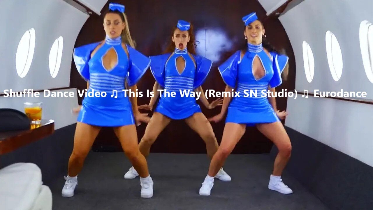 Shuffle Dance Video ♫ This Is The Way (Remix SN Studio) ♫ Eurodance Remix