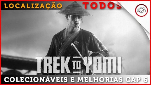 Trek to Yomi , A localização de todos colecionáveis no Cap 6 | Super-dica