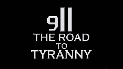 9/11 Road To Tyranny (Documentary Feature)