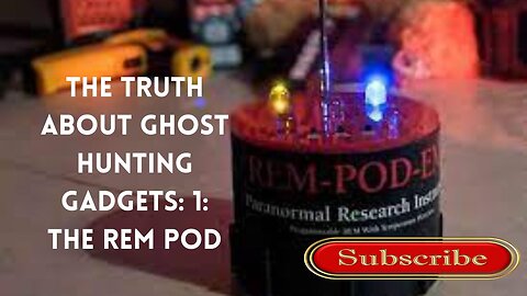 The Truth about ghost hunting equipment :The REM Pod