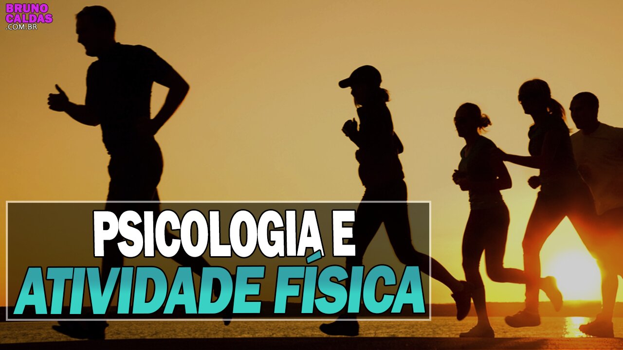 BENEFÍCIOS QUE OS ATIVIDADE FÍSICA CAUSAM NA SAÚDE MENTAL | Psicólogo Bruno Caldas