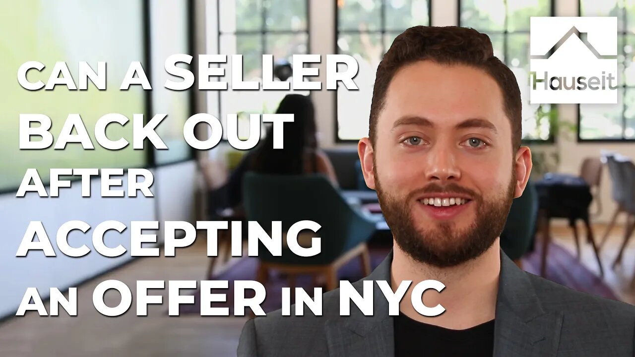 Can a Seller Back Out After Accepting an Offer in NYC?