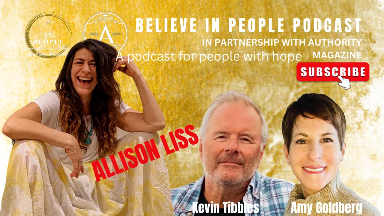 EP. 91: BELIEVE IN PEOPLE. Meet Allison Liss