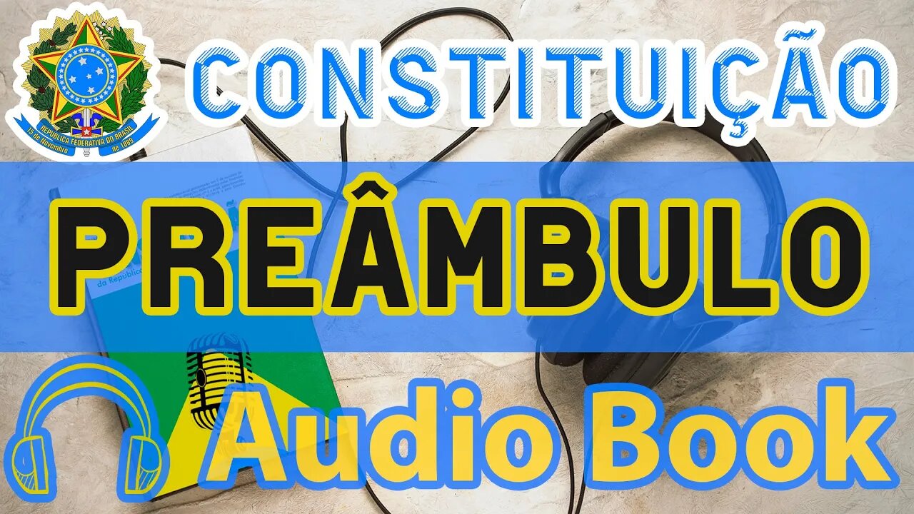 Preâmbulo DA CONSTITUIÇÃO FEDERAL - Audiobook e Lyric Video Atualizados 2022 CF 88