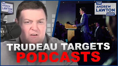 Justin Trudeau is coming for your podcasts