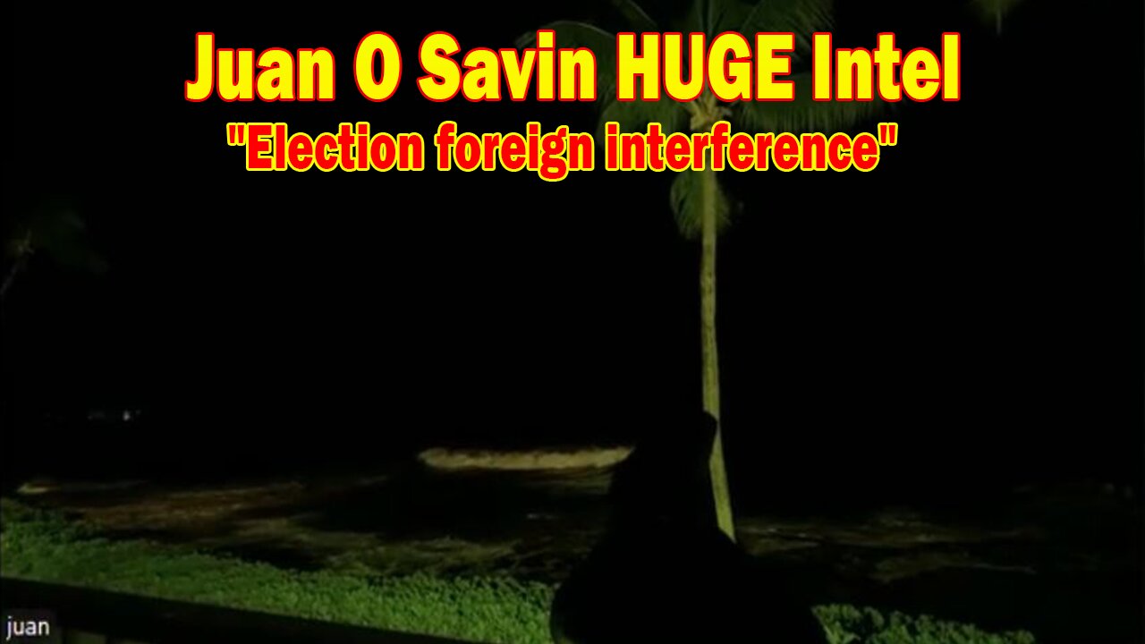 Juan O Savin & Truth Seekers HUGE Intel 11/4/24: "Election foreign interference"