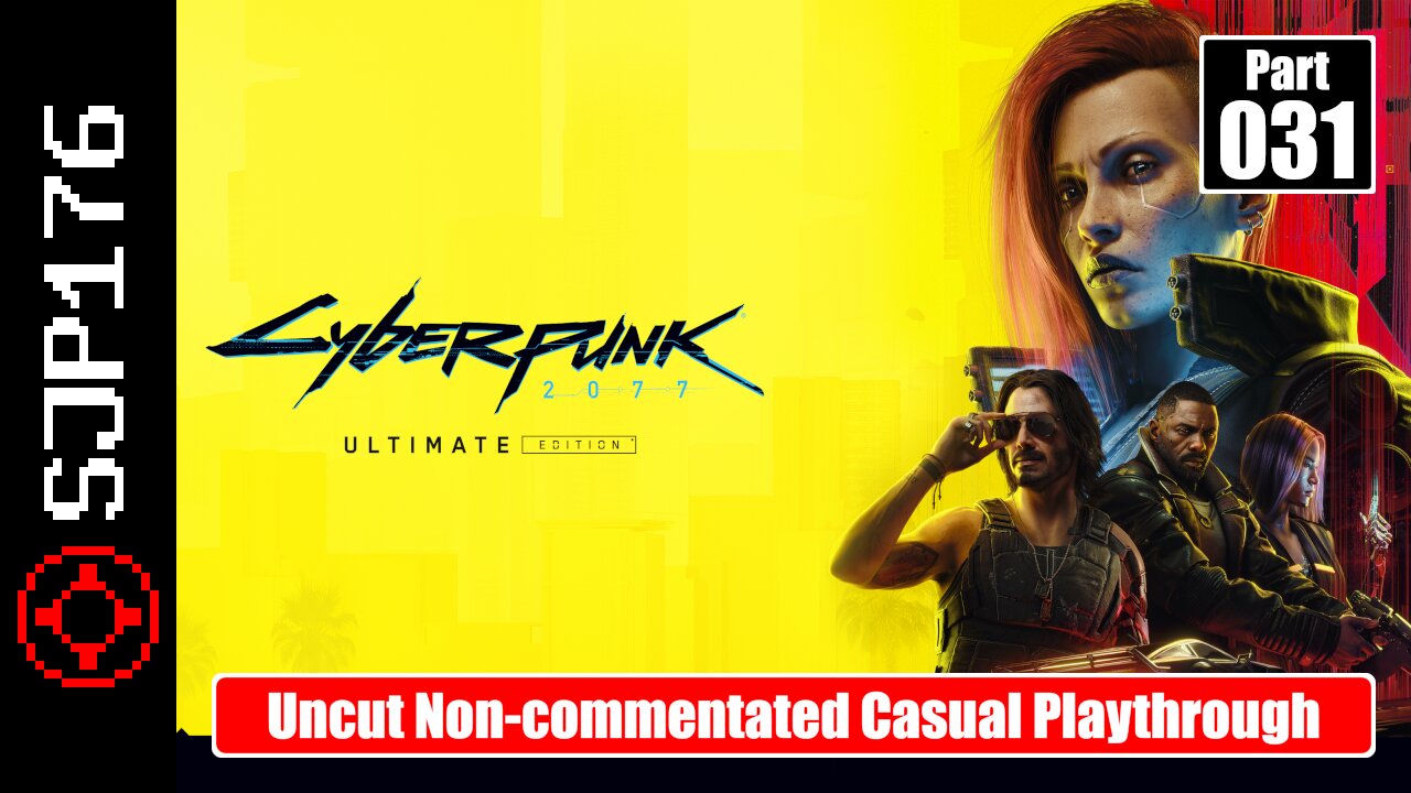 Cyberpunk 2077: Ultimate Edition—Part 031—Uncut Non-commentated Casual Playthrough
