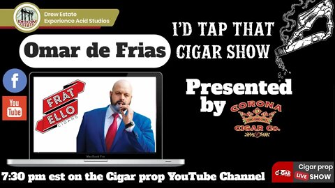 Omar de Frias, I'd Tap That Cigar Show Episode 86