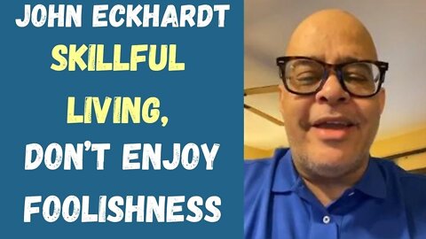 John Eckhardt-Skillful Living, Don’t Enjoy Foolishness