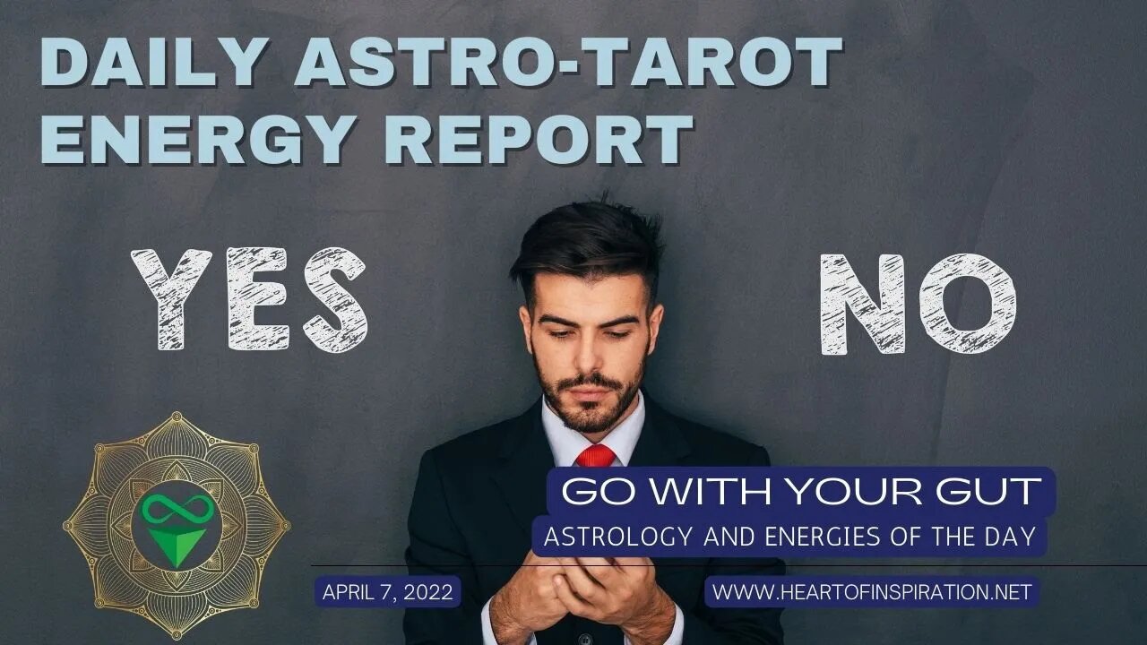 Weekday Energy Report Astrology & Tarot April 7, 2022 | Go With Your Gut