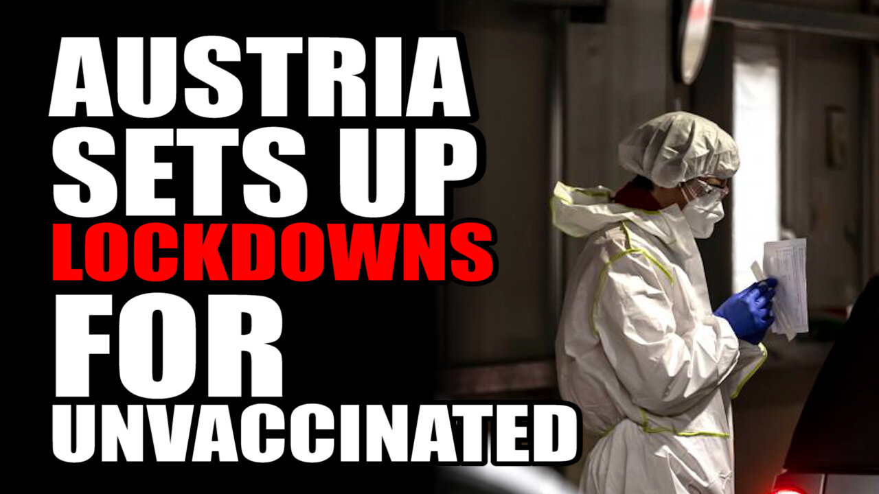 Austria Sets Up LOCKDOWNS for UnVaccinated