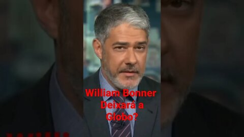 William Bonner irá deixar a Rede Globo?#shorts