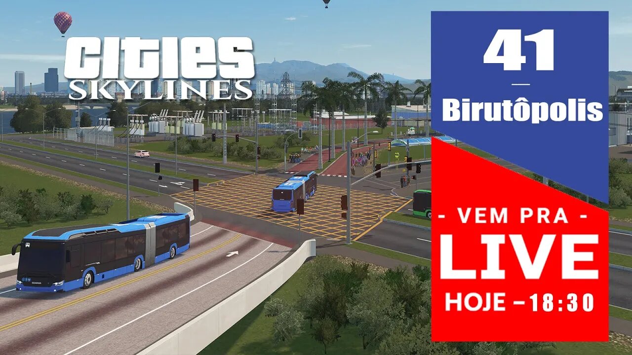 Vem Pra Live! - Cities: Skylines - +BRT +Expansão [ Birutópolis 41]