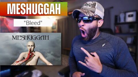 FIRST TIME HEARING MESHUGGAH - "BLEED" - REACTION