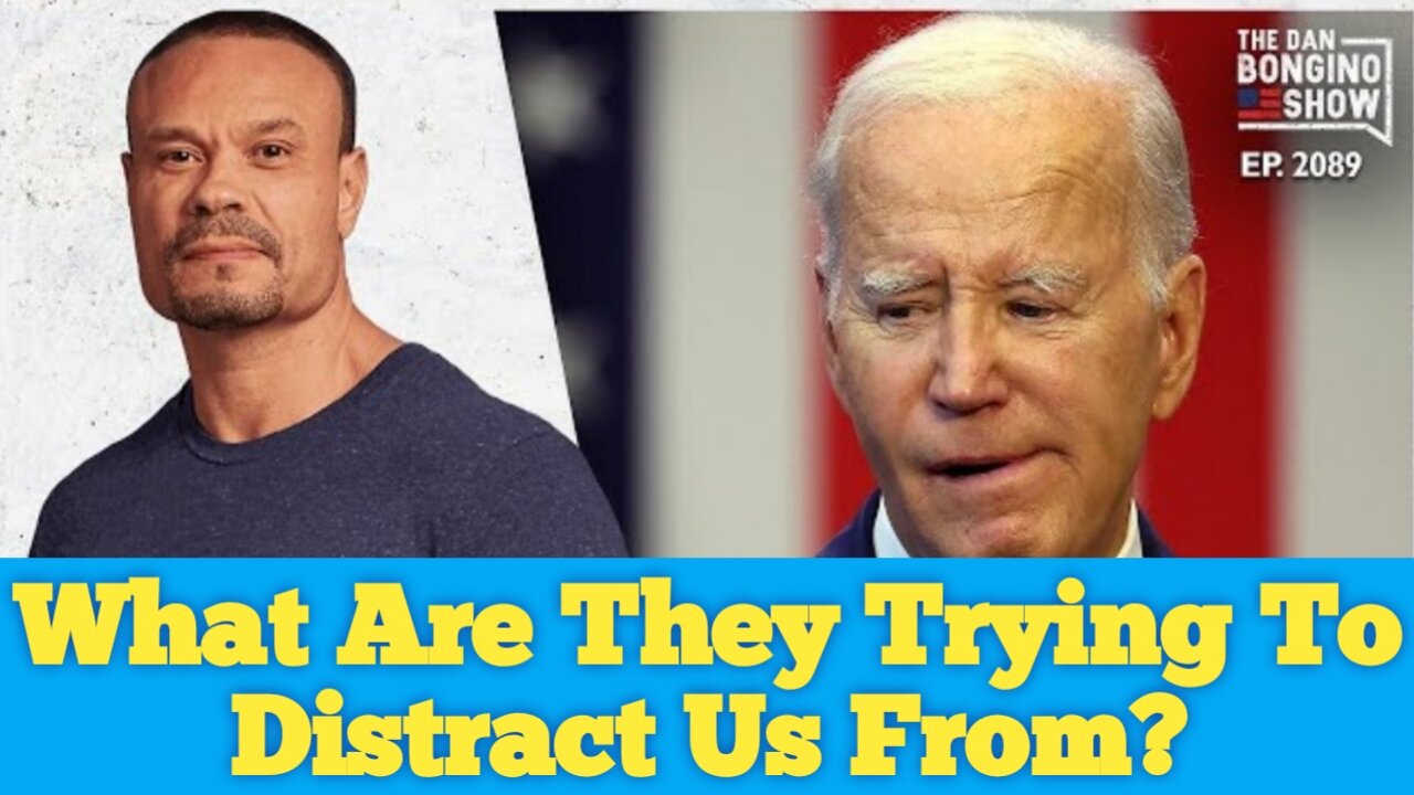 The Dan Bongino Show [Reveals the Truth] | What Are They Trying To Distract Us From?