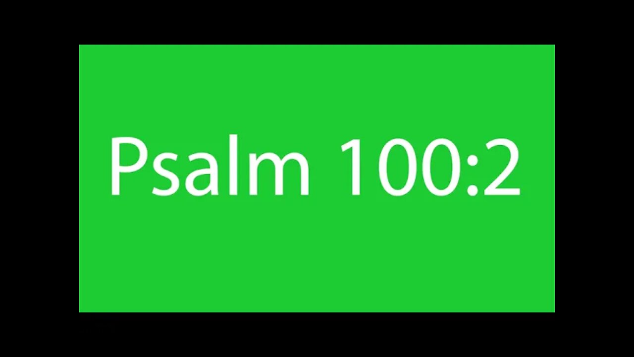 Verse Of The Week|Psa 100:2