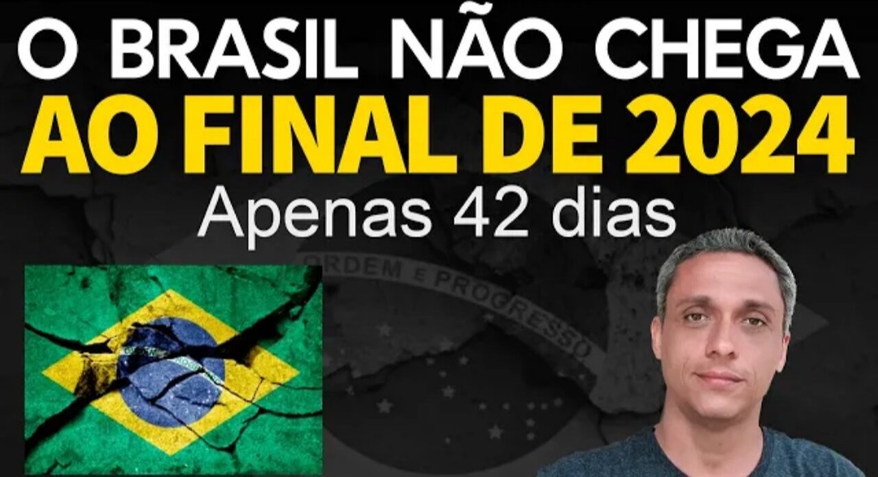 All this in just 42 days! - Brazil will not survive until the end of 2024