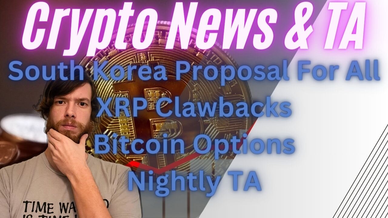 South Korea Proposal For All, XRP Clawbacks, Bitcoin Options , Nightly TA EP 483 2/5/24