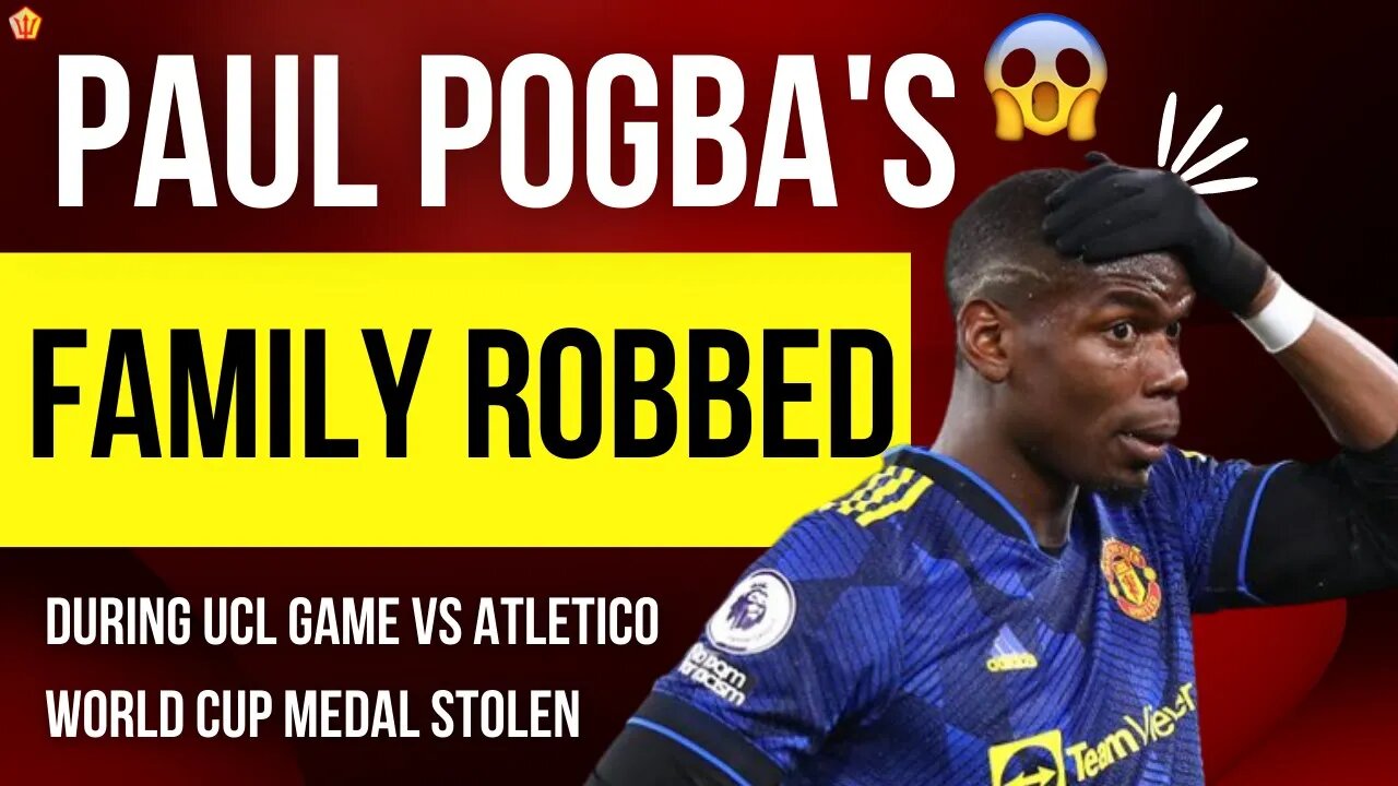 Paul Pogba’s House Robbed during the Match vs Atletico | Manchester Burglary | Man Utd News | MUFC