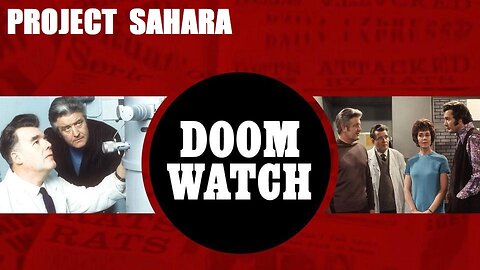 DOOMWATCH: PROJECT SAHARA March 9, 1970 - The BBC Sci-Fi TV Series COMPLETE PROGRAM in HD