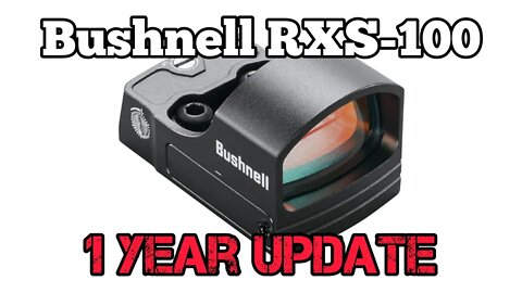 Bushnell RXS-100 (1 Year UPDATE)!