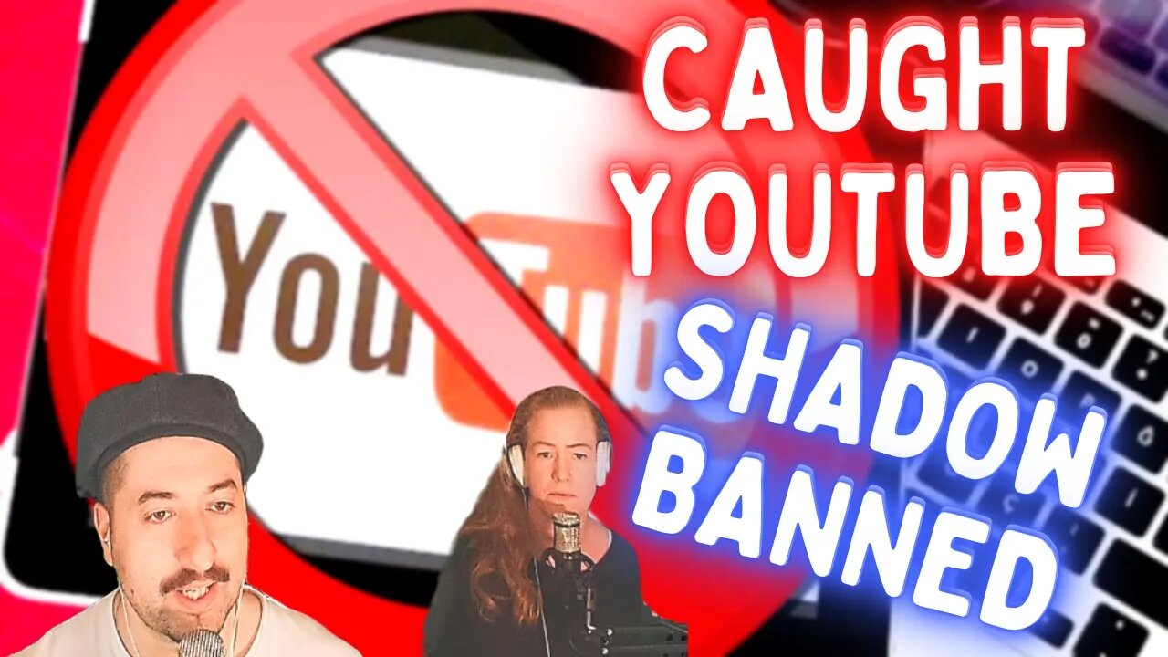 CAUGHT YOUTUBE SHADOW BANNING US