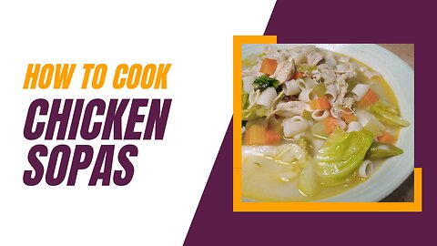 How to cook Filipino Chicken SOPAS