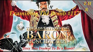 Examining The Bomb #117: The Adventures of Baron Muchausen