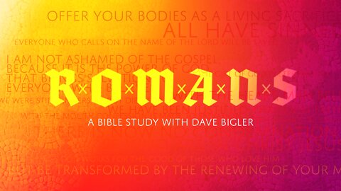 Romans 05 - The sin of one man and the righteous act of another. A Bible Study.