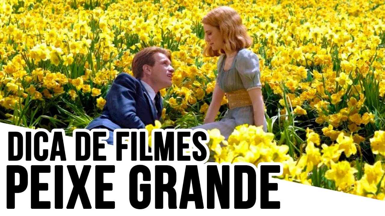 Peixe grande - Dicas de filmes - Viajando com a Cintia