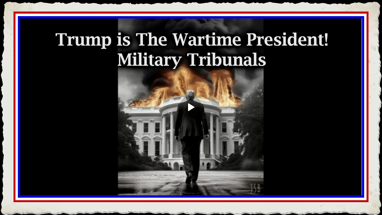 Military Tribunals - Trump is The Wartime President!