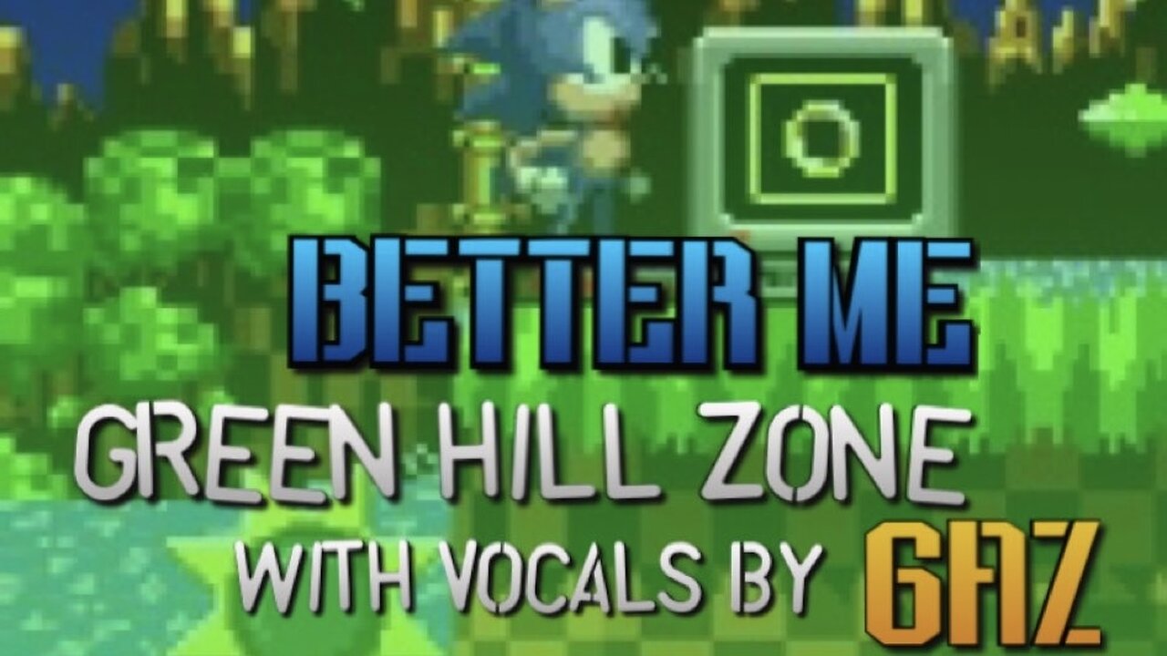 “Better Me” Green Hill Zone retry (Sonic 1) PARODY song w. VOCALS