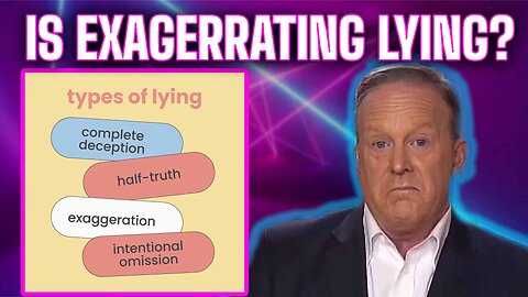 Is Exaggerating A Form Of Lying? Former White House Press Secretary: Sean Spicer