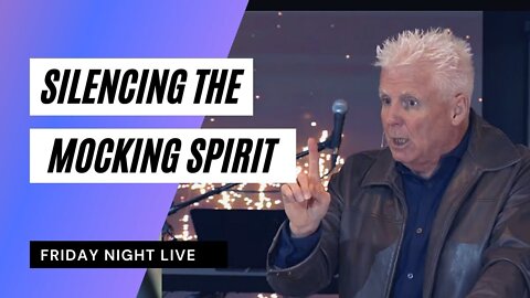 SILENCING THE MOCKING SPIRIT | Friday Night Live with Robert Henderson