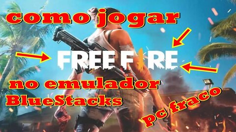 Como jogar FREE FIRE no EMULADOR— tutorial pc fraco 2021