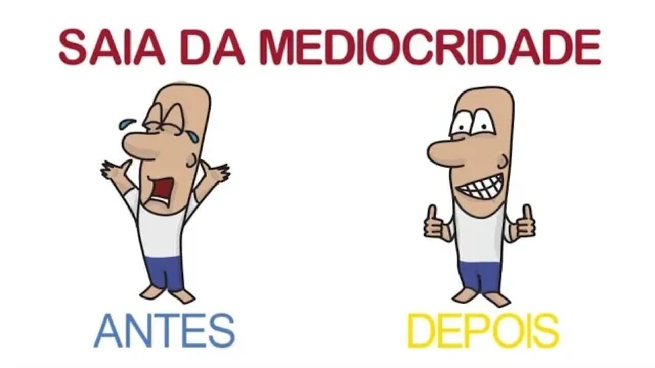 Saia da MEDIOCRIDADE | Dicas para você superar a cultura da mediocridade