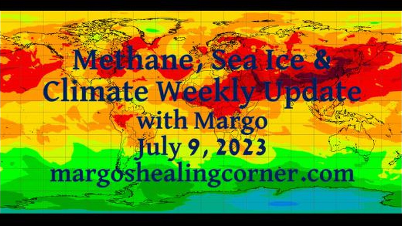 Methane, Sea Ice & Climate Weekly Update with Margo (July 9, 2023)