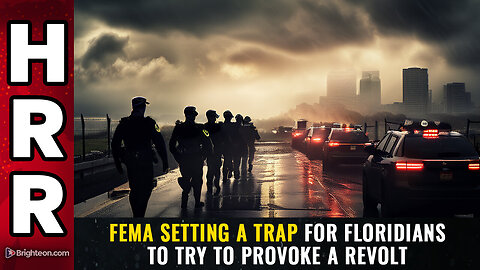 FEMA setting a TRAP for Floridians to try to provoke a REVOLT