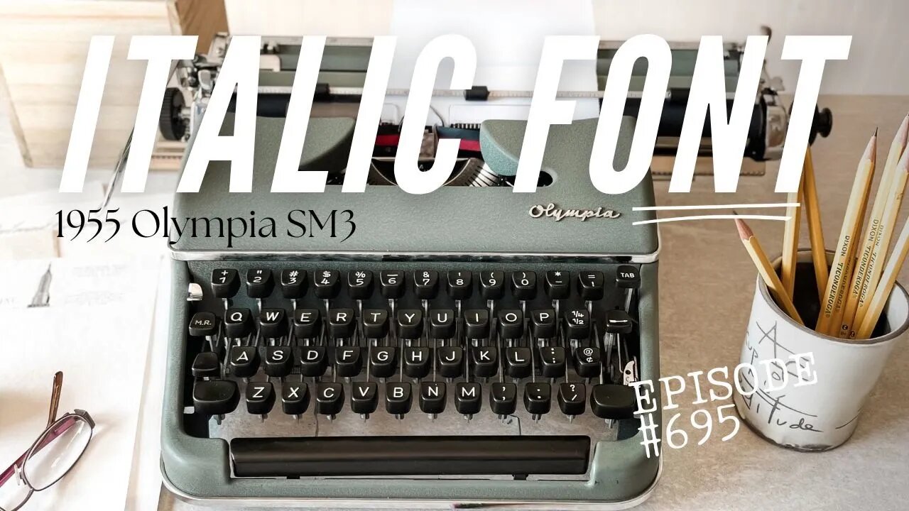 EPISODE #695: My review of a 1955 Olympia SM3 with ITALIC font and wide carriage. [tutorial]