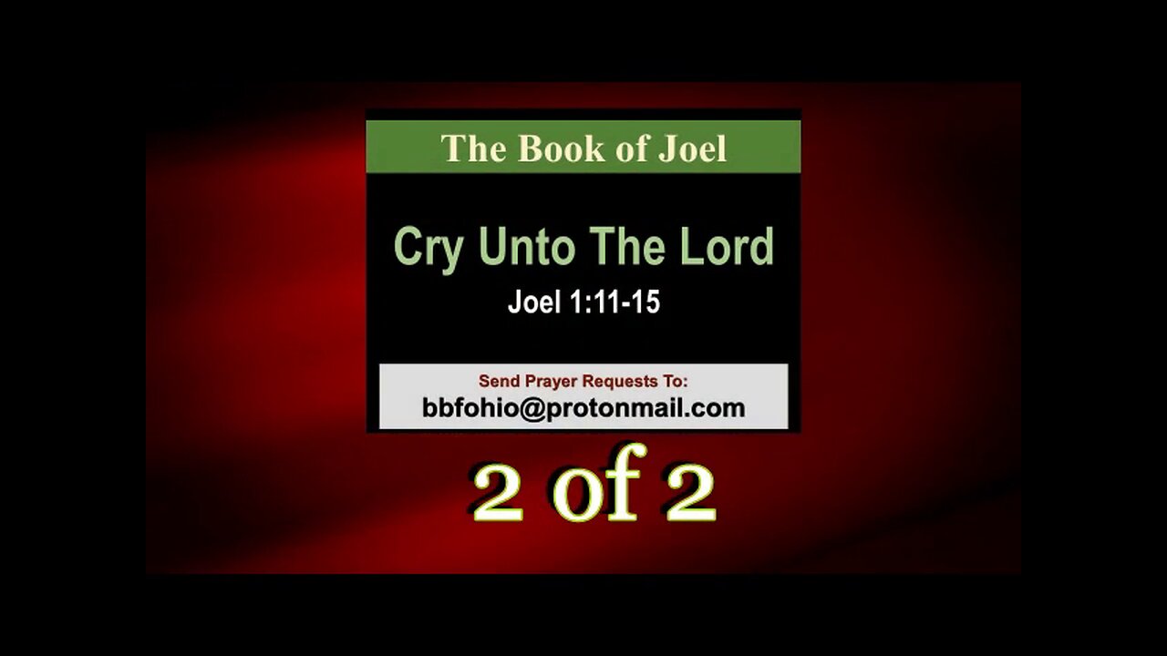 004 Cry Unto The Lord (Joel 1:11-15) 2 of 2
